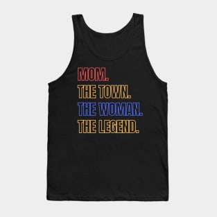 MOM. The town. The women the legend Tank Top